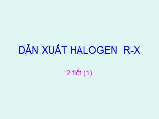 Bài giảng Dẫn xuất halogen R-X