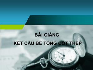 Bài giảng Kết cấu Bê tông cốt thép - Chương 1: Mở đầu