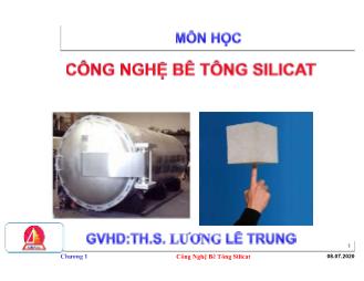 Bài giảng môn học Công nghệ Bê tông Silicat - Chương 1: Công Nghệ Bê Tông Silicat - Lương Lê Trung