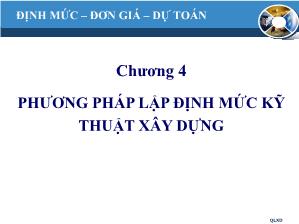 Bài giảng Quản lý xây dựng - Chương 4: Phương pháp lập định mức kĩ thuật xây dựng