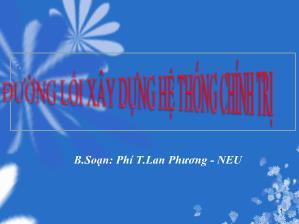 Bài giảng Tư tưởng Hồ Chí Minh - Chương 4: Đường lỗi xây dựng Hệ thống chính trị - Phí Thị Lan Phương