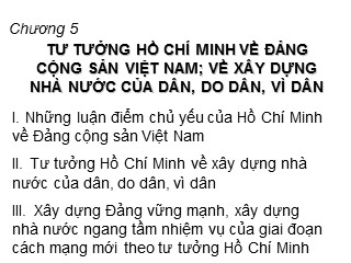 Bài giảng Tư tưởng Hồ Chí Minh - Chương 5: Tư tưởng Hồ Chí Minh về Đảng cộng sản Việt Nam; về xây dựng nhà nước của dân, do dân, vì dân