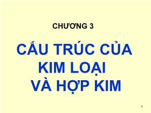 Giáo trình Cơ sở khoa học Vật liệu - Chương 3: Cấu trúc của kim loại và hợp kim - Lê Văn Thăng