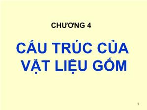 Giáo trình Cơ sở khoa học Vật liệu - Chương 4: Cấu trúc của Vật liệu gốm - Lê Văn Thăng