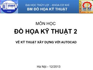 Giáo trình Đồ họa Kĩ thuật - Chương 2: Bản vẽ công trình xây dựng cơ bản