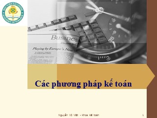 Bài giảng Các phương pháp kế toán - Nguyễn Vũ Việt