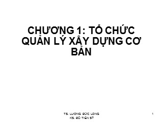 Bài giảng Cơ sở kĩ thuật điện 1 - Chương 1: Tổ chức quản lý xây dựng cơ bản - Lương Đức Long