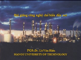Bài giảng công nghệ chế biến dầu mỏ - Chương 1: Dầu thô và chế biến dầu