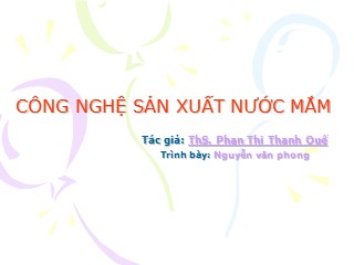 Bài giảng Công nghệ sản xuất nước mắm - Phan Thị Thanh Quế