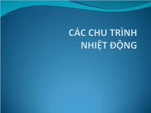 Bài giảng kĩ thuật nhiệt - Chương 3; Các chu trình nhiệt động