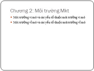 Bài giảng Marketing cơ bản - Chương 2: Môi trường Marketing - Nguyễn Xuân Quang