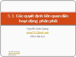 Bài giảng Marketing cơ bản - Chương 5.3: Các quyết định liên quan đến hoạt động phân phối - Nguyễn Xuân Quang