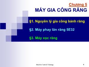 Bài giảng Máy công cụ - Chương 5: Máy gia công răng