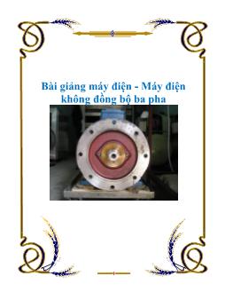 Bài giảng máy điện-Máy điện không đồng bộ ba pha