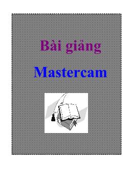 Bài giảng môn học Mastercam