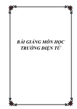 Bài giảng môn học Trường điện từ