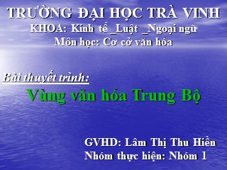 Bài giảng Vùng văn hóa Trung Bộ - Lâm Thị Thu Hiền