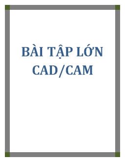 Đề cương bài tập lớn CAD/CAM
