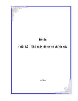 Đồ án thiết kế-Nhà máy đồng hồ chính xác