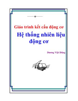 Giáo trình Kết cấu động cơ Hệ thống nhiên liệu động cơ - Dương Việt Dũng