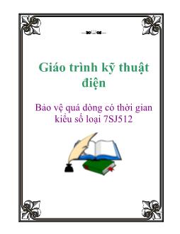 Giáo trình Kỹ thuật điện-Bảo vệ quá dòng có thời gian kiểu số loại 7SJ512