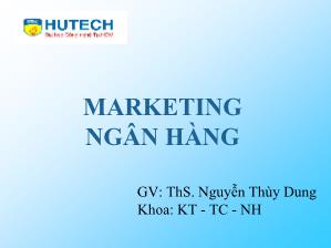 Giáo trình Marketing ngân hàng - Bài 2: Thị trường và môi trường của marketing ngân hàng - Nguyễn Thùy Dung