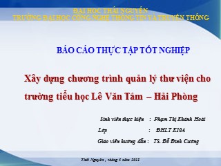 Báo cáo thực tập tốt nghiệp Xây dựng chương trình quản lý thư viện cho trường tiểu học Lê Văn Tám – Hải Phòng