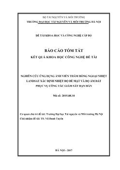 Báo cáo tóm tắt đề tài - Nghiên cứu ứng dụng ảnh viễn thám hồng ngoại nhiệt landsat xác định nhiệt độ bề mặt và độ ẩm đất phục vụ công tác giám sát hạn hán