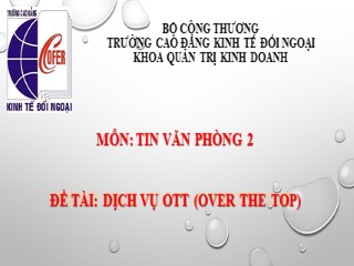 Tin văn phòng 2 - Đề tài: Dịch vụ ott (over the top)