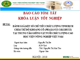 Báo cáo tóm tắt Khóa luận - Đánh giá một số chỉ tiêu chất lượng tinh dịch chim trĩ đỏ khoang cổ (phasianus colchicus) tại trung tâm giống vật nuôi chất lượng cao học viện nông nghiệp Việt Nam