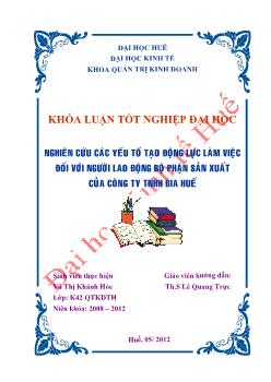 Khóa luận Nghiên cứu các yếu tố tạo động lực làm việc đối với người lao động bộ phận sản xuất của công ty TNHH bia Huế