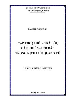 Luận án Cặp thoại hỏi - Trả lời, cầu khiến - hồi đáp trong kịch Lưu Quang Vũ