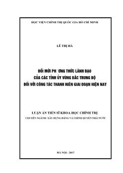 Luận án Đổi mới phương thức lãnh đạo của các tỉnh ủy vùng bắc trung bộ đối với công tác thanh niên giai đoạn hiện nay