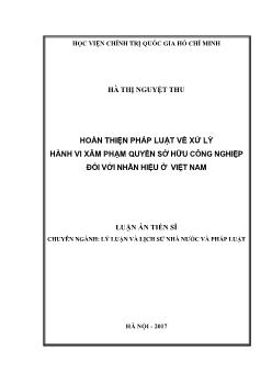 Luận án Hoàn thiện pháp luật về xử lý hành vi xâm phạm quyền sở hữu công nghiệp đối với nhãn hiệu ở Việt Nam