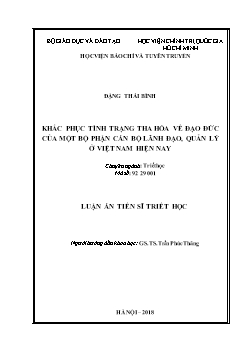 Luận án Khắc phục tình trạng tha hóa về đạo đức của một bộ phận cán bộ lãnh đạo, quản lý ở Việt Nam hiện nay