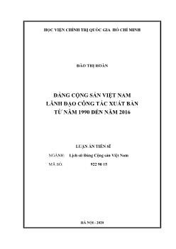 Luận án Lãnh đạo công tác xuất bản từ năm 1990 đến năm 2016 luận án tiến sĩ chuyên ngành: lịch sử đảng cộng sản Việt Nam đảng cộng sản Việt Nam lãnh đạo công tác xuất bản từ năm 1990 đến năm 2016