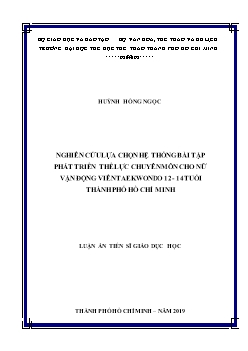 Luận án Nghiên cứu lựa chọn hệ thống bài tập phát triển thể lực chuyên môn cho nữ vận động viên taekwondo 12 - 14 tuổi thành phố Hồ Chí Minh