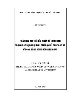 Luận án Phát huy vai trò của nhân tố chủ quan trong xây dựng đội ngũ cán bộ chủ chốt cấp xã ở đồng bằng sông Hồng hiện nay