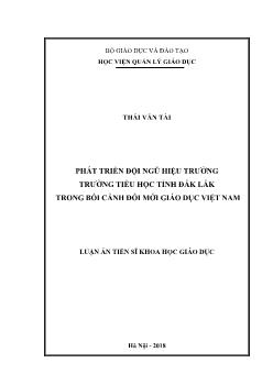 Luận án Phát triển đội ngũ hiệu trưởng trường tiểu học tỉnh Đắk lắk trong bối cảnh đổi mới giáo dục Việt Nam