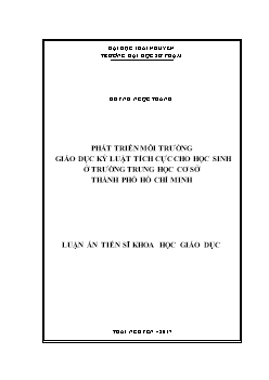Luận án - Phát triển môi trường giáo dục kỷ luật tích cực cho học sinh ở trường trung học cơ sở thành phố Hồ Chí Minh