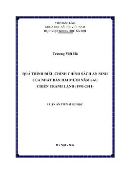 Luận án Quá trình điều chỉnh chính sách an ninh của Nhật bản hai mươi năm sau chiến tranh lạnh (1991 - 2011)