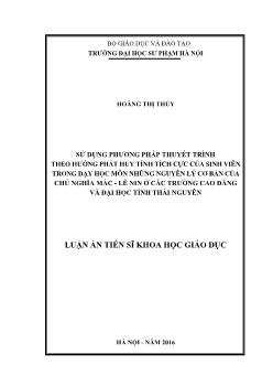 Luận án Sử dụng phương pháp thuyết trình theo hướng phát huy tính tích cực của sinh viên trong dạy học môn những nguyên lý cơ bản của chủ nghĩa Mác - Lê nin ở các trường cao đẳng và đại học tỉnh Thái Nguyên