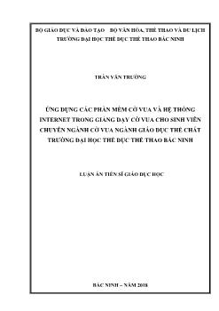 Luận án Ứng dụng các phần mềm cờ vua và hệ thống internet trong giảng dạy cờ vua cho sinh viên chuyên ngành cờ vua ngành giáo dục thể chất trường đại học thể dục thể thao Bắc Ninh