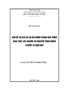 Luận án Vấn đề lợi ích và lợi ích nhóm trong quá trình khai thác các nguồn tài nguyên thiên nhiên ở nước ta hiện nay