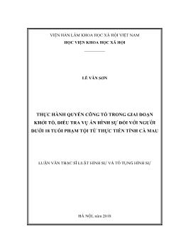 Luận văn Thực hành quyền công tố trong giai đoạn khởi tố, điều tra vụ án hình sự đối với người dưới 18 tuổi phạm tội từ thực tiễn tỉnh Cà Mau