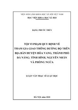 Luận văn Tội vi phạm quy định về tham gia giao thông đường bộ trên địa bàn huyện Hòa vang, thành phố Đà nẵng: Tình hình, nguyên nhân và phòng ngừa