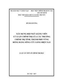 Luận văn Xây dựng đội ngũ giảng viên lý luận chính trị của các trường chính trị tỉnh, thành phố vùng Đồng bằng sông Cửu Long hiện nay