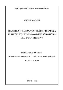 Tóm tắt Luận án - Thực hiện thẩm quyền, trách nhiệm của bí thư huyện ủy ở đồng bằng sông Hồng giai đoạn hiện nay