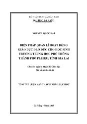 Tóm tắt Luận văn - Biện pháp quản lí hoạt động giáo dục đạo đức cho học sinh trường trung học phổ thông thành phố Pleiku, tỉnh Gia Lai