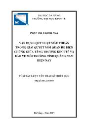 Tóm tắt Luận văn - Vận dụng quy luật mâu thuẫn trong giải quyết mối quan hệ biện chứng giữa tăng trưởng kinh tế và bảo vệ môi trường tỉnh Quảng nam hiện nay